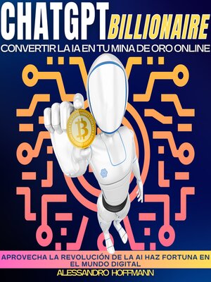 CHATGPT BILLIONAIRE--CONVERTIR LA IA EN TU MINA DE ORO ONLINE - Audiobook